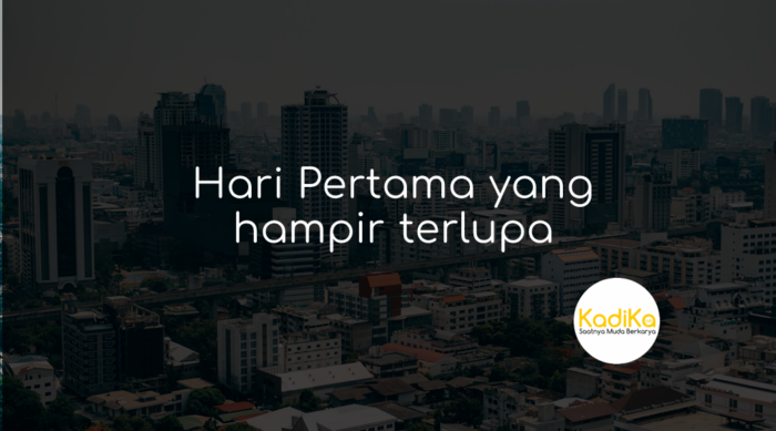 hari pertama yang hampir terlupa