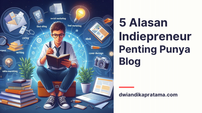 5 alasan indiepreneur penting punya blog