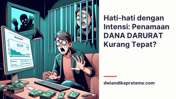 Hati hati dengan intensi, penamaan dana darurat kurang tepat.