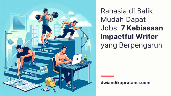 Rahasia di Balik Mudah Dapat Jobs 7 Kebiasaan Impactful Writer yang Berpengaruh