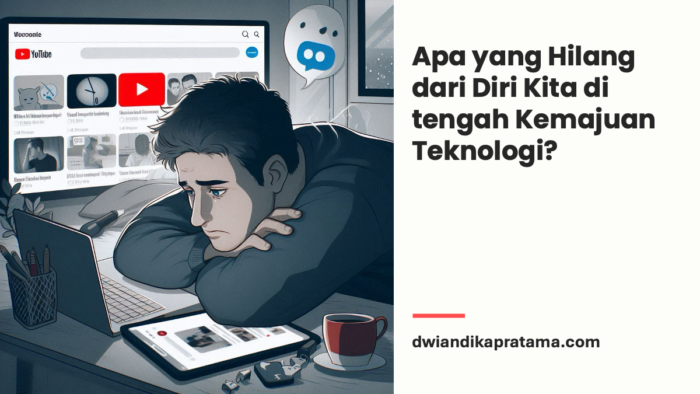 Apa yang Hilang dari Diri Kita di tengah Kemajuan Teknologi?