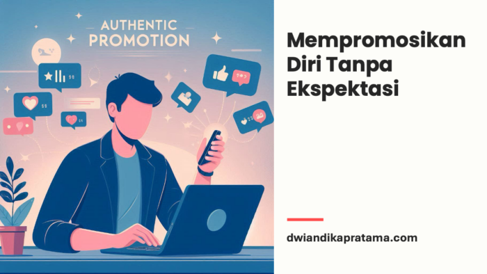 mempromosikan diri tanpa ekspektasi.