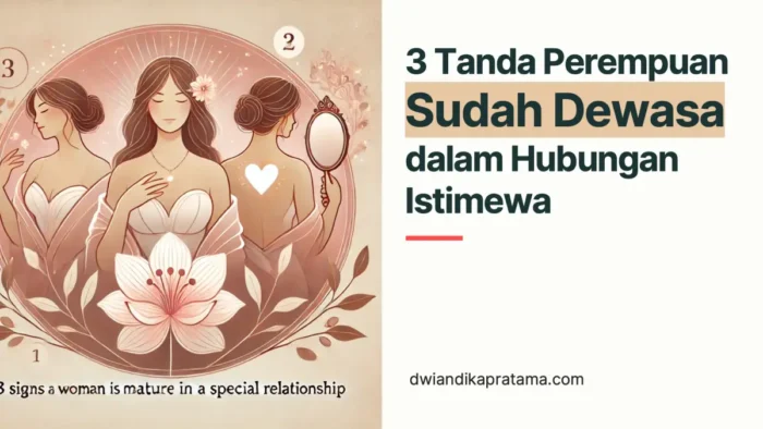 3 tanda perempuan sudah dewasa dalam hubungan istimewa