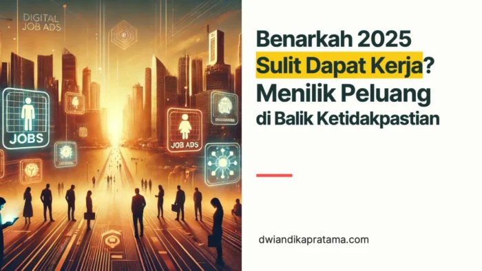 benarkah 2025 sulit dapat kerja