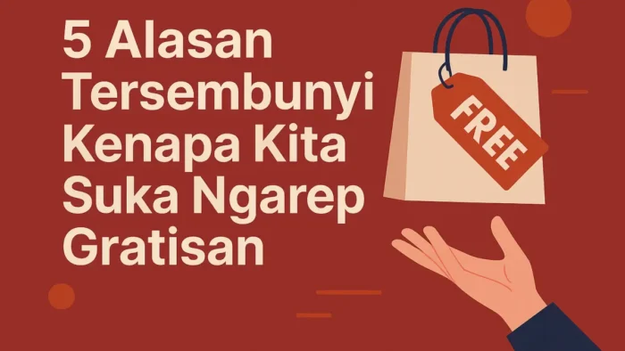 5 Alasan Tersembunyi Kenapa Kita Suka Ngarep Gratisan