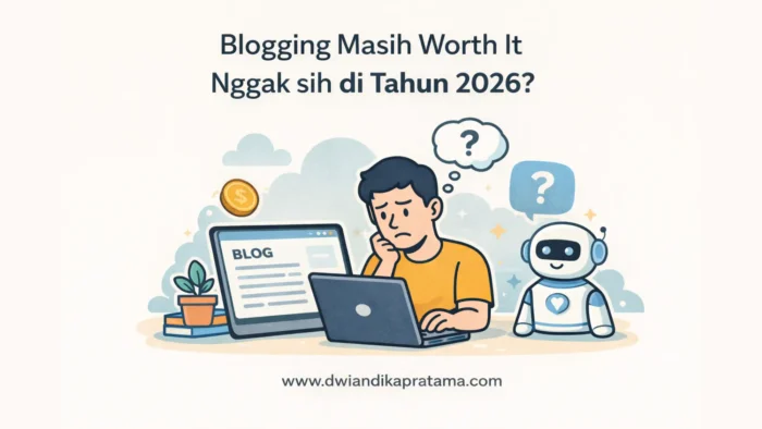 blogging masih worth it nggak sih di tahun 2026